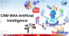 AI CRM là gì, ứng dụng ra sao, chi phí như thế nào?