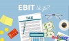 EBIT lợi nhuận trước thuế là gì? cách tính ra sao?